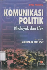 Image of Komunikasi Politik : Khalayak dan Efek